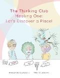 The Thinking Club: Meeting One: Let's Discover a Place!