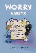 Worry Habits: A Story to Help Children Better Understand and Manage OCD (Little C Books)