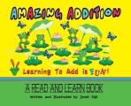Amazing Addition, Learning to Add is Fun!: A Read and Learn Book