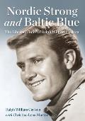 Nordic Strong and Baltic Blue: The Life and Times of Ralph William Carlson