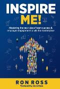 Inspire Me!: Mastering the new rules of team success and employee engagement to win the marketplace