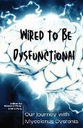 Wired to be Dysfunctional: Our Journey with Myoclonus Dystonia