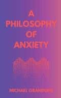 A Philosophy of Anxiety