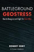 Battleground Geostress: How to Recognize and Fight the Silent Killer