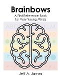 Brainbows: A First Reference Book for Very Young Minds