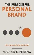 The Purposeful Personal Brand: You, Now and in the Future