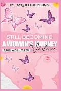Still Becoming: A Women's Journey From Wellness To Wholeness