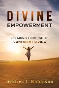 Divine Empowerment: Breaking Through To Confident Living