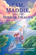 Sam, Maddie, and the Mirror Dragon: Two Inspired Teens and Their Quest to Discover Mother Earth's Secrets