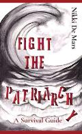 Fight the Patriarchy: A Survival Guide