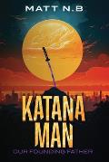 Katana Man: Our Founding Father
