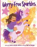 Worry-Free Sparkles: A Magical Adventure of Overcoming Worries