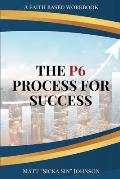 The P6 Process for Success