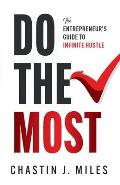 Do The Most: The Entrepreneur's Guide To Infinite Hustle