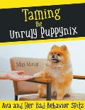 Taming the Unruly Puppynix: Ava and Her Bad-Behavior Spitz