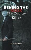 Behind the Mask: The Zodiac Killer