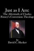 Just as I Am: The Aftermath of Charles Finney's Conversion Theology
