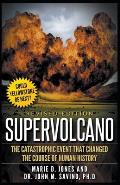 Supervolcano: The Catastrophic Event That Changed the Course of Human History