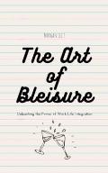 The Art of Bleisure: Unleashing the Power of Work-Life Integration