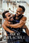 Amor Implacable: 2 Historias Er?ticas Gay