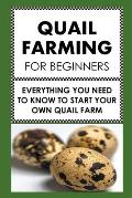 Quail Farming For Beginners: Everything You Need To Know To Start Your Own Quail Farm