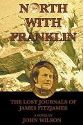 North with Franklin: The Lost Journals of James Fitzjames