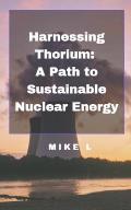 Harnessing Thorium: A Path to Sustainable Nuclear Energy