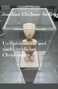 Ur-Spiritualit?t und nachkirchliches Christentum