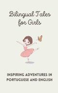 Bilingual Tales for Girls: Inspiring Adventures in Portuguese and English