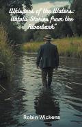 Whispers of the Waters: Untold Stories from the Riverbank