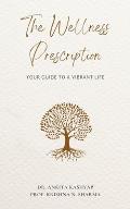 The Wellness Prescription: Your Guide to a Vibrant Life