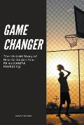 Game Changer The Untold Story of Nike Air Jordan And Its Successful Marketing