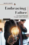 Embracing Failure: Learning and Growing Through Creative Setbacks