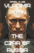 Vladimir Putin: The Czar of Russia