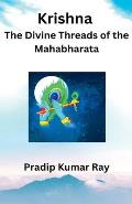 Krishna: The Divine Threads of the Mahabharata