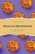 Brazilian BBQ Bonanza: Grilling the South American Way
