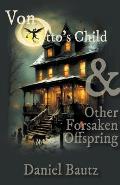 Von Otto's Child & Other Forsaken Offspring