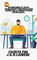 Optimizando el ?xito: Estrategias Pr?cticas para Aumentar la Productividad Empresarial.