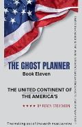 The Ghost Planner Book Eleven ... The United Continent of the Americas ...