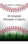 50 Greatest Moments in Sports