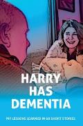 Harry has Dementia