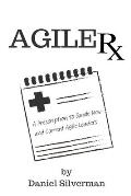 Agile Rx: A Prescription to Guide Agile Leaders