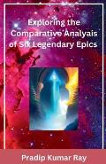 Exploring the Comparative Analyais of Six Legendary Epics