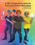 2,100+ Inexpensive Ideas for Play and Intrinsic Motivation