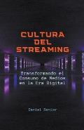 Cultura del streaming, transformando el consumo de medios en la era digital