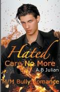 Hated: Care No More M/M Bully Romance