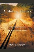 A Lifelong Journey - The Road to a Biblical Worldview