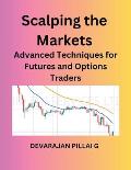 Scalping the Markets: Advanced Techniques for Futures and Options Traders