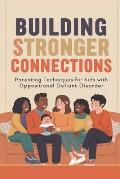 Building Stronger Connections: Parenting Techniques for Kids with Oppositional Defiant Disorder