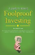 A Guide to Almost Foolproof Investing